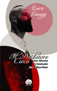 Copertina del libro "Il predatore cieco" Luca Eusepi, autobiografia.
